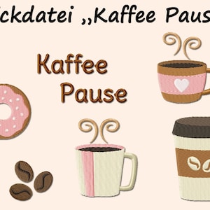 May include: Embroidered design featuring a donut, coffee beans, a cup of coffee with a heart, and a to-go coffee cup with coffee beans. The text "Stickdatei, "Kaffee Pause" and "Kaffee Pause" is also included.