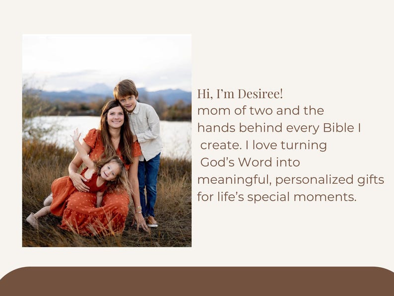 May include: A family portrait featuring a woman and two children. The woman is wearing a rust-colored dress, and the children are in a white shirt and a red dress. Text on the right says, "Hi, I'm Desiree! mom of two and the hands behind every Bible I create."
