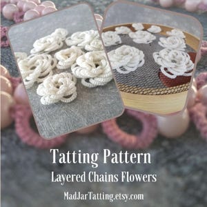 Layered chains flowers tatting pattern PDF. Instructions for shuttle or needle tatters. Nine variations in one tutorial with diagrams