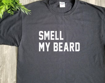 LAST CHANCE SALE - Smell My Beard Tshirt