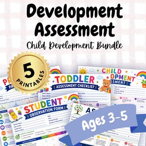 May include: A child development assessment bundle featuring five printable forms. The documents include a toddler assessment checklist, a student observation form, and various developmental tracking sheets with colorful icons, rainbows, and text.