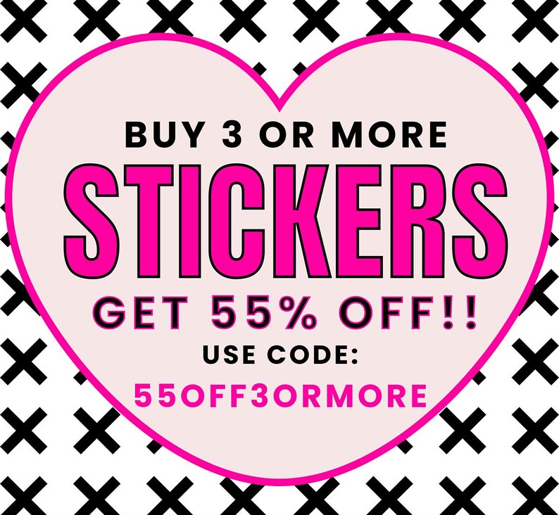 May include: A promotional graphic for stickers. The design features a pink heart shape with the words "BUY 3 OR MORE STICKERS GET 55% OFF!!" in bold text. The background is white with black "X" patterns. The code "55OFF3ORMORE" is also displayed.
