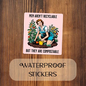 Funny Sticker for Girl Funny Feminist Quote Sticker Funny Quote Sticker Funny Gift for Gardener Gift for Wife Gift Funny Mothers Day Gift image 10