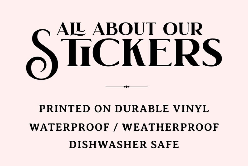 May include: All About Our Stickers, printed on durable vinyl. Waterproof and weatherproof, dishwasher safe.