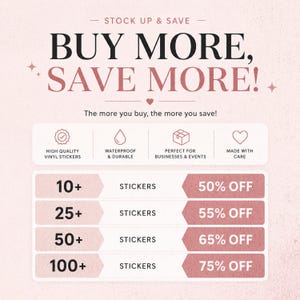 Puede incluir: Un gr&aacute;fico promocional con fondo rosa claro que presenta el texto BUY MORE, SAVE MORE! y una tabla de descuentos. Enumera niveles para 10+, 25+, 50+ y 100+ pegatinas con ahorros correspondientes del 50%, 55%, 65% y 75% de descuento, m&aacute;s iconos.