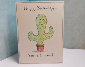 A Handmade You Old Prick Funny Birthday Card with a Cheeky Rude Cactus Caption for him, husband, boyfriend, male friends, blokes ,relatives