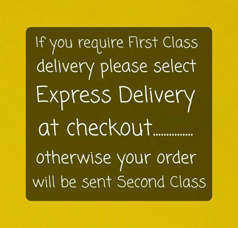 May include: A yellow background with a brown rectangle containing the text: "If you require First Class delivery please select Express Delivery at checkout... otherwise your order will be sent Second Class"