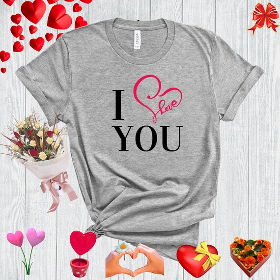 I Love You Shirt Valentines Day Shirt Valentine Shirt | Etsy