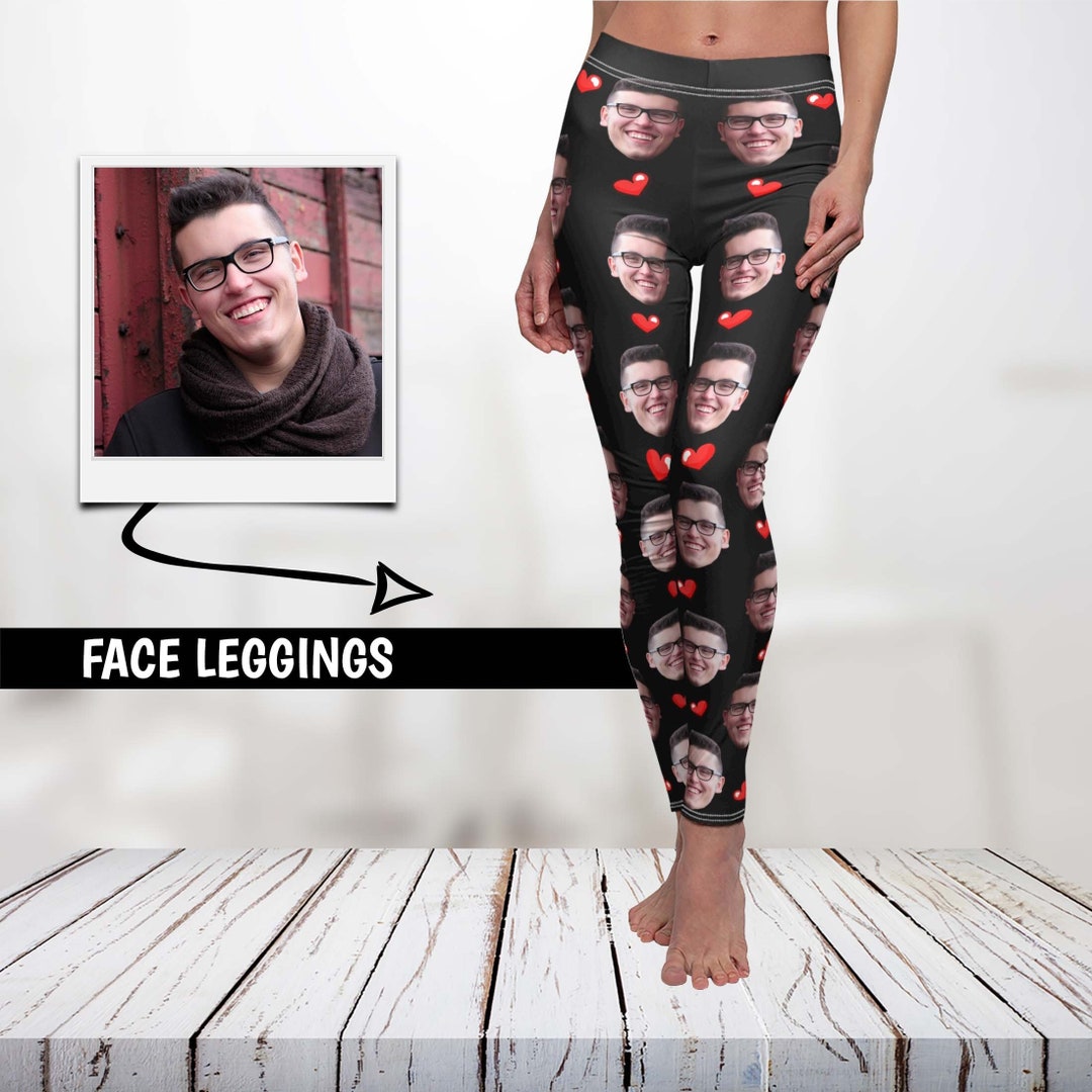 Leggings with your deals face on them