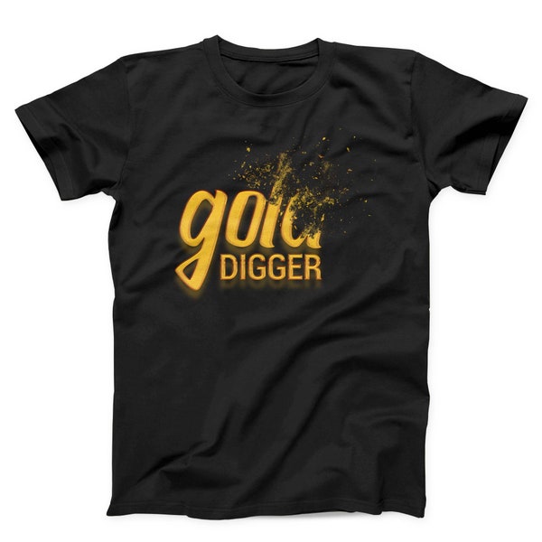 Gold Digger T-shirt, Funny Shirt