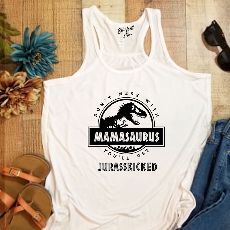 Don't Mess With Mamasaurus You'll Get Jurasskicked WHITE