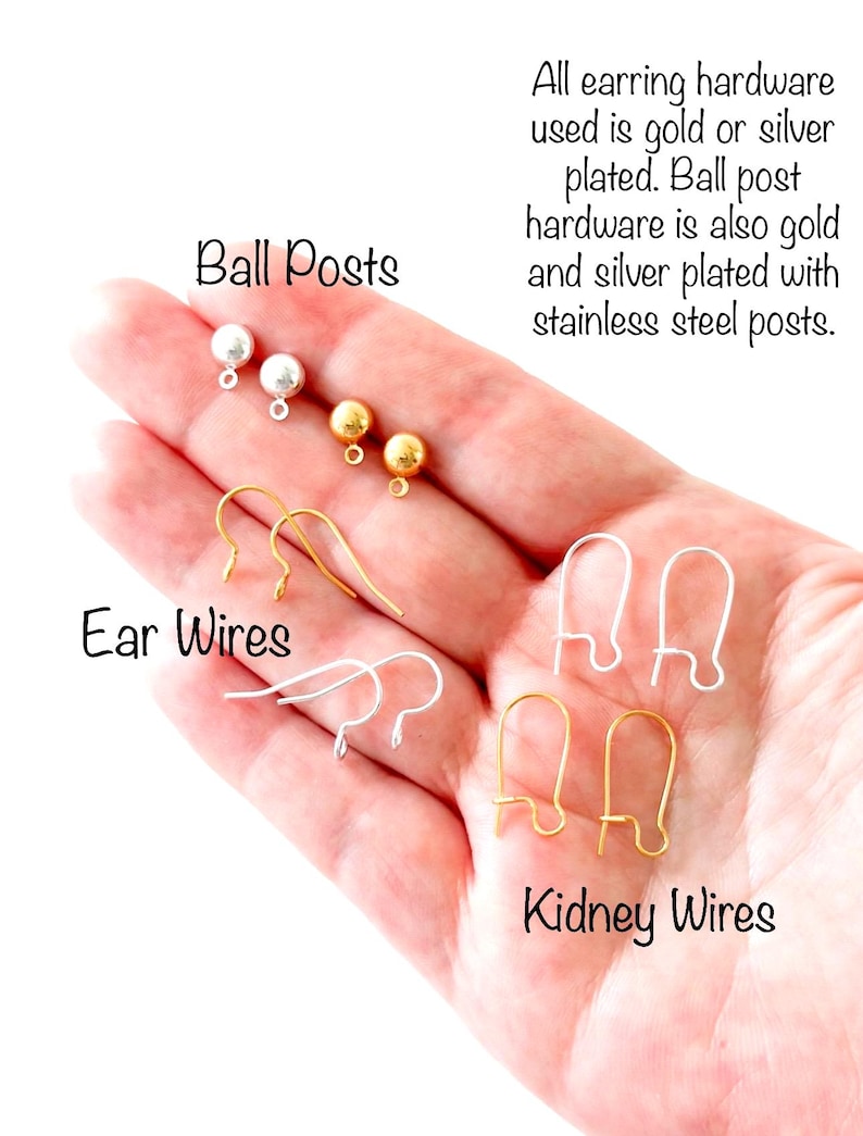 May include: Gold and silver plated earring hardware including ball posts with stainless steel posts, ear wires, and kidney wires. Text reads: All earring hardware used is gold or silver plated. Ball post hardware is also gold and silver plated with stainless steel posts.