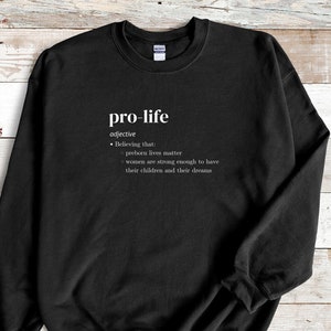 Pro-Life Definition Sweatshirt, Anti-Abortion Sweatshirt, Women's Rights, Preborn Lives Matter
