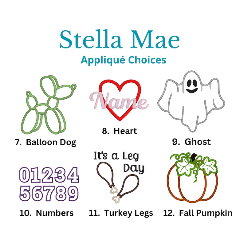 Puede incluir: Una pantalla digital titulada Stella Mae Appliqu&eacute; Choices que muestra seis dise&ntilde;os bordados: un perro globo verde, un coraz&oacute;n rojo con la palabra Name, un fantasma blanco, los n&uacute;meros 0-9, muslos de pavo con el texto It's a Leg Day y una calabaza.