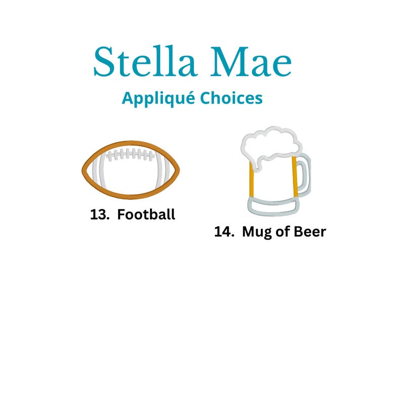Puede incluir: El texto Stella Mae Appliqu&eacute; Choices aparece sobre dos dise&ntilde;os bordados. El n&uacute;mero 13 es un bal&oacute;n de f&uacute;tbol americano marr&oacute;n con cordones blancos. El n&uacute;mero 14 es una jarra de cerveza amarilla con asa gris y espuma blanca arriba.