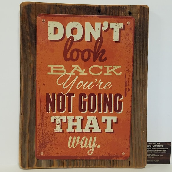 Don't Look Back...Tin Sign on Beautiful, Authentic, Raw, 100 year old Barn Wood, Barn Wood Sign, 13 x 10 x 1, Inspirational Sign, Tin Sign