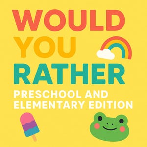 May include: A yellow background with the words "WOULD YOU RATHER" in large, colorful letters. The text "PRESCHOOL AND ELEMENTARY EDITION" is below. Includes a rainbow, popsicle, and frog graphic.