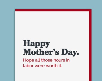 Happy Mother’s Day. Hope all those hours in labor were worth it. | Funny Letterpress Card for Mom | Snarky Mother's Day Card | Card for moms