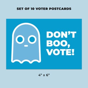 May include: A set of 10 blue postcards with a white ghost illustration and the text "DON'T BOO, VOTE!" in white. The postcards are 4 inches by 6 inches.
