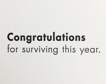 Congratulations for surviving this year |  Letterpress Greeting Card  |  Congratulations  |  Sarcastic Birthday Cards  |  Graduation Card