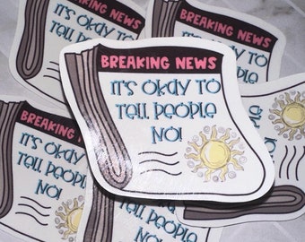 Breaking News: It's Okay to Tell People No Sticker