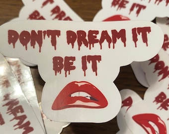 Don't Dream It, Be It Sticker
