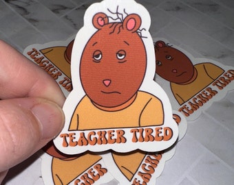 Teacher Tired Arthur Inspired Sticker