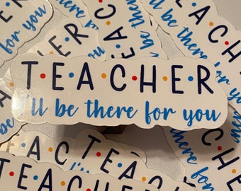 Teacher I'll Be There For You / Friends Inspired Sticker