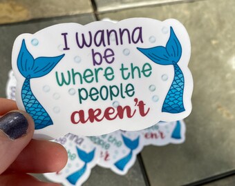 I Wanna be Where the People Aren't Sticker