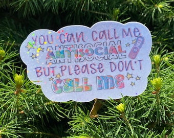 Holographic You Can Call Me Antisocial But Please Don't Call Me Sticker