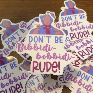 Don&#39;t be Bibbidi-bobbidi-Rude Sticker