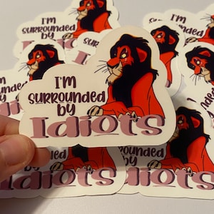 I’m Surrounded by Idiots / Scar Inspired Sticker