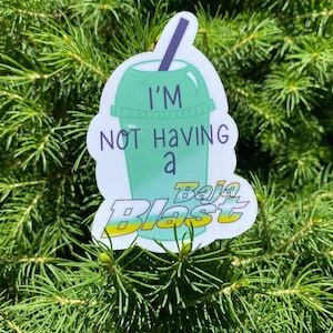 I&#39;m Not Having a Baja Blast Sticker
