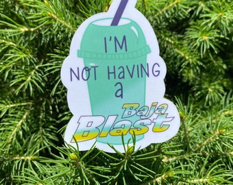 I'm Not Having a Baja Blast Sticker