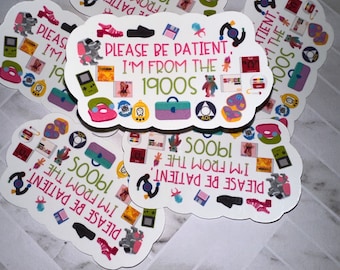 Please Be Patient, I'm From the 1900s Sticker
