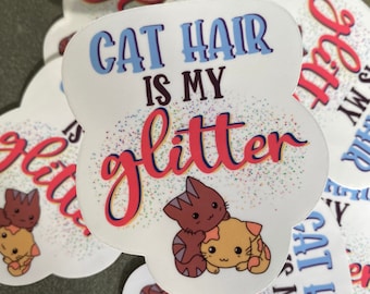 Cat Hair is My Glitter Sticker