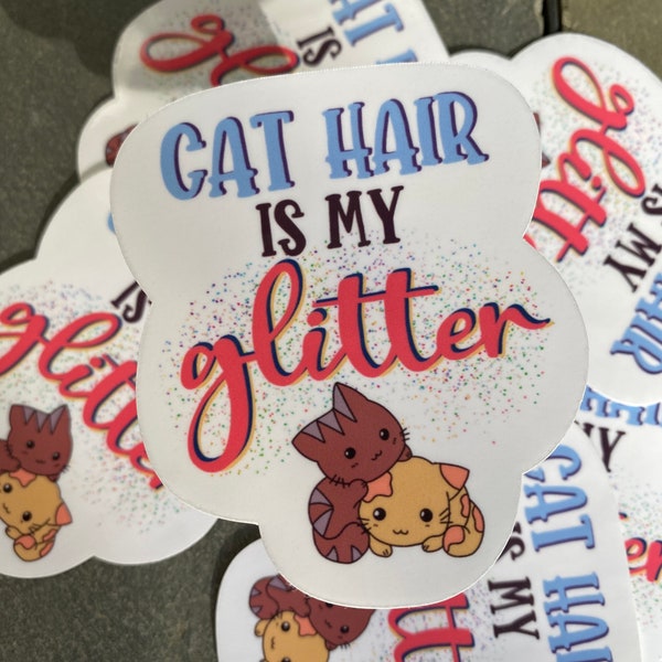 Cat Hair is My Glitter Sticker