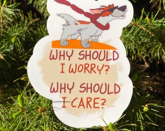 May include: A white and orange cartoon dog wearing sunglasses and a red scarf with a sausage hanging from its mouth. The dog is standing on a brown surface with the text "Why should I worry? Why should I care?"