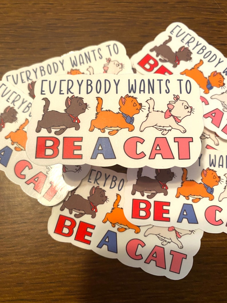 Everybody Wants to Be a Cat Sticker - Etsy