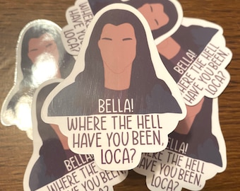 Bella, Where the Hell Have You Been, Loca? Twilight Sticker