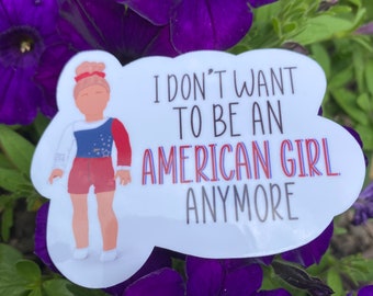 I Don't Want to be an American Girl Anymore Sticker