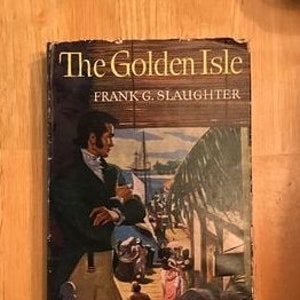 The Golden Isle by Frank G Slaughter 1948