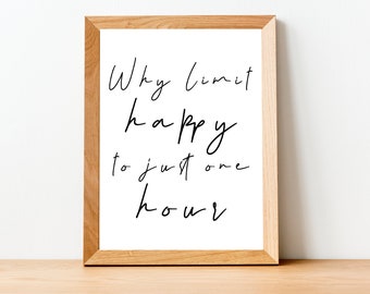 Why Limit Happy to One Hour Print, Digital Print, Instant Download
