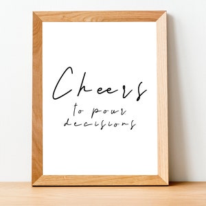 Cheers to Pour Decisions Print, Digital Print
