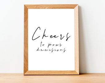Cheers to Pour Decisions Print, Digital Print, Instant Download