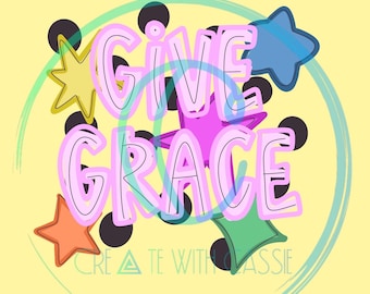 Give Grace PNG (digital file) no physical product