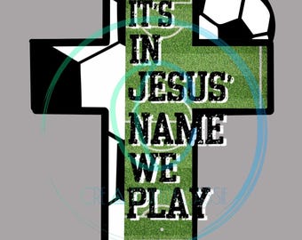 Fútbol En el nombre de Jesús jugamos PNG - archivo digital solamente