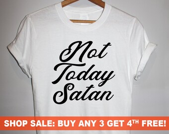 Not Today Satan T-Shirt, Ladies and Men&#39;s Unisex Crewneck T-shirt, Graphic Tee, Funny Saying T-shirt