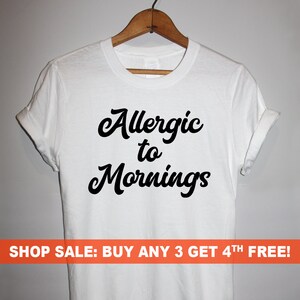 Allergic to Mornings T-Shirt, Men&#39;s and Ladies Unisex Crewneck T-shirt, Graphic Tee, Funny Saying T-shirt