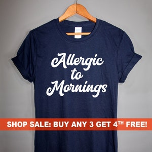 Allergic to Mornings T-Shirt, Men&#39;s and Ladies Unisex Crewneck T-shirt, Graphic Tee, Funny Saying T-shirt
